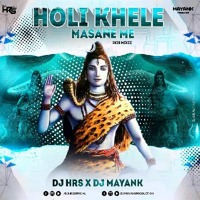 Holi Khele Masane Me (2k21 Mixzz) DJ HRS X DJ MAYANK